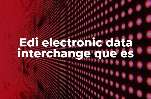 Cómo funciona el intercambio de datos electrónicos