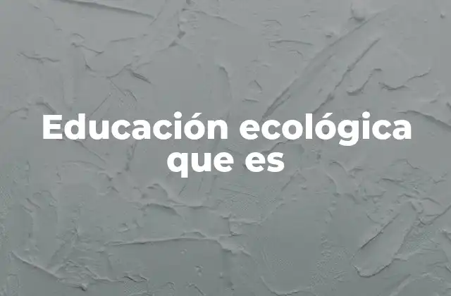 Educación Ecológica que es