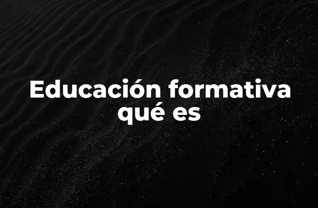 Educación Formativa Qué es