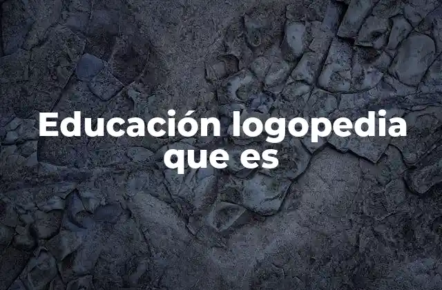 El papel de la logopedia en la educación integral