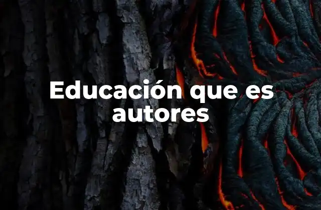 Educación que es Autores