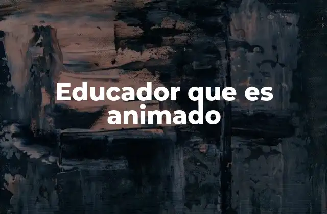 Educador que es Animado