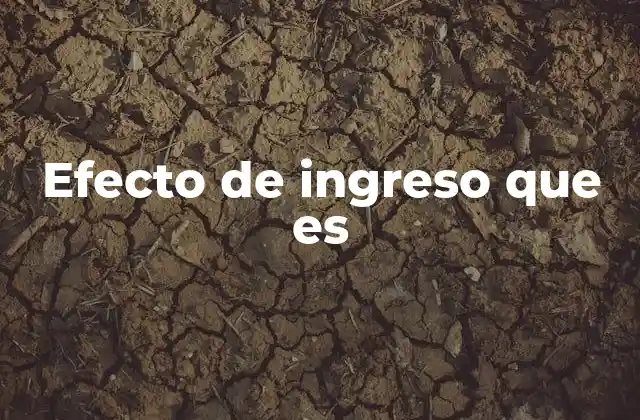 Cambios en el comportamiento del consumidor ante variaciones en los ingresos