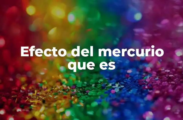 Efecto Del Mercurio que es