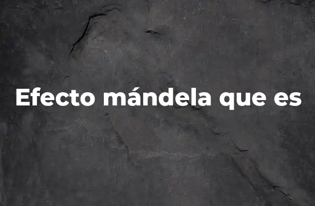 Efecto Mándela que es