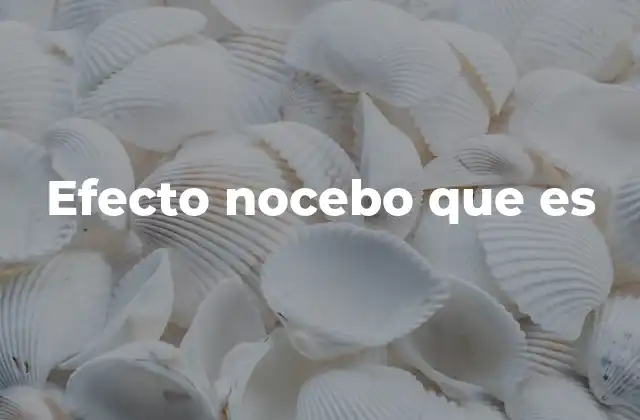 Efecto Nocebo que es