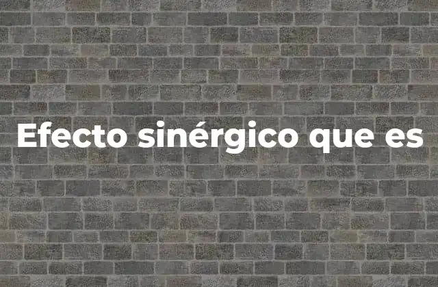 Cómo se manifiesta el fenómeno sinérgico