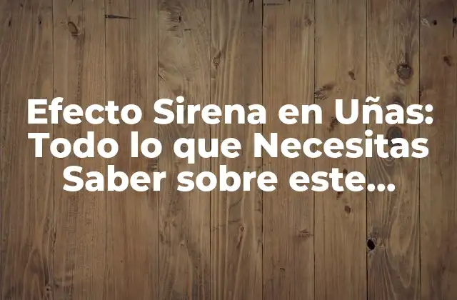 Efecto Sirena en Uñas: Todo Lo que Necesitas Saber sobre Este Tendencia de Moda