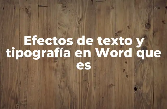 Efectos de Texto y Tipografía en Word que es