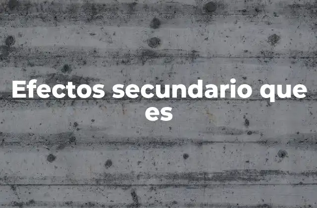 Efectos Secundario que es