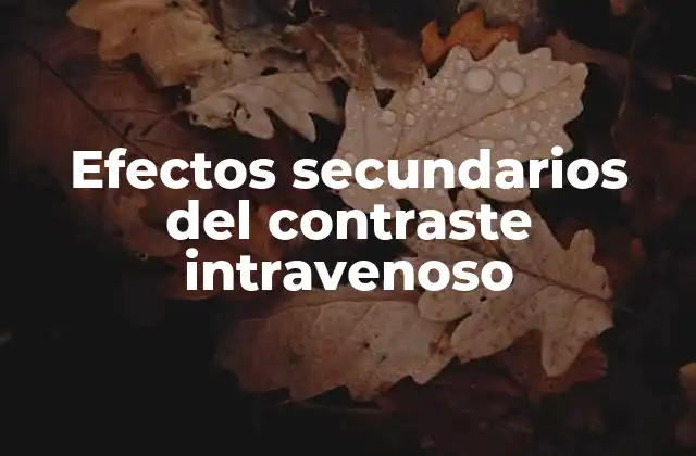 Efectos Secundarios Del Contraste Intravenoso