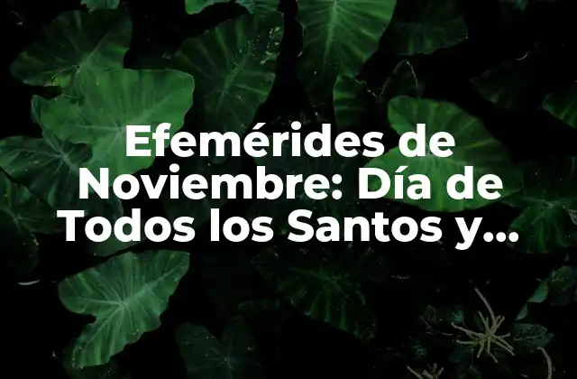 Efemérides de Noviembre: Día de Todos los Santos y Muertos