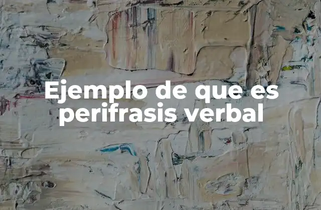 Ejemplo de que es Perifrasis Verbal