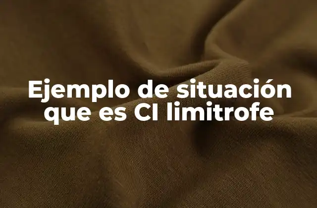 Ejemplo de Situación que es Ci Limitrofe