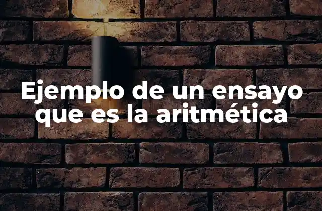 Ejemplo de un Ensayo que es la Aritmética