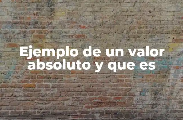 La importancia del valor absoluto en matemáticas