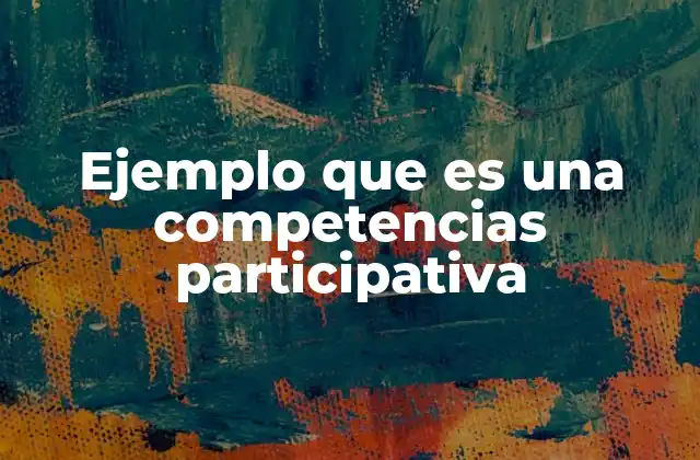 Cómo las competencias participativas fomentan la inclusión y el desarrollo social