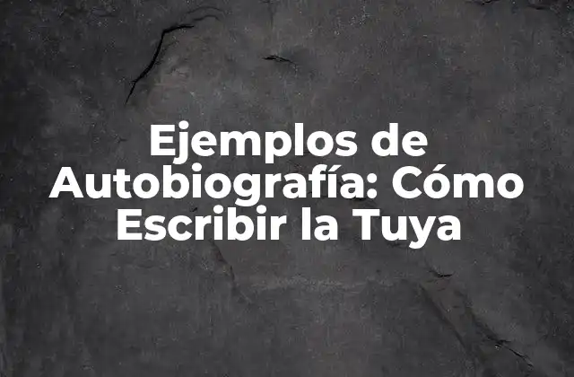 ¿Por qué Debe Escribir una Autobiografía?