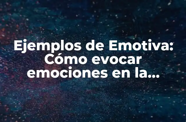 Ejemplos de Emotiva: Cómo Evocar Emociones en la Publicidad y el Marketing