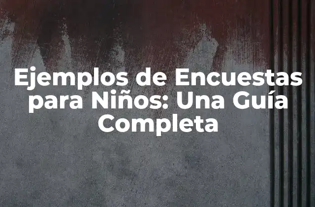 ¿Por Qué son Importantes las Encuestas para Niños?