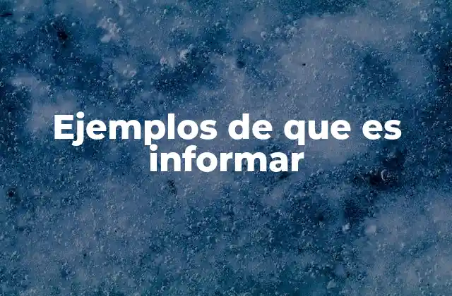 Ejemplos de que es Informar 2 La importancia de la comunicación clara al informar