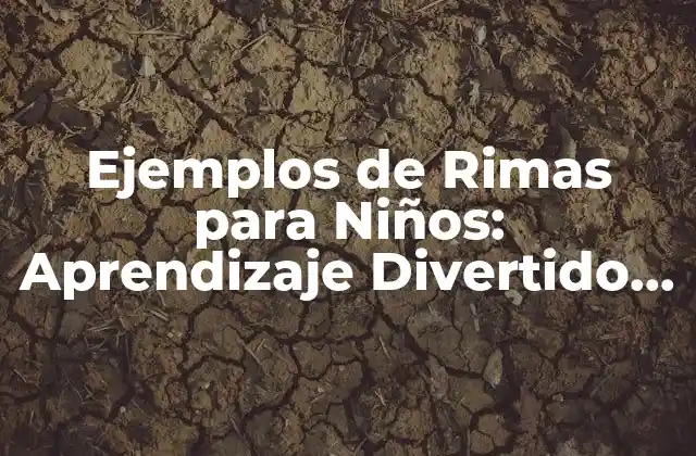 Ejemplos de Rimas para Niños: Aprendizaje Divertido y Creativo