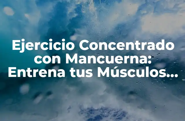 Ejercicio Concentrado con Mancuerna: Entrena Tus Músculos de Forma Eficiente
