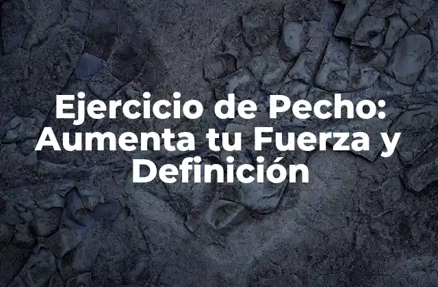 Beneficios del Ejercicio de Pecho