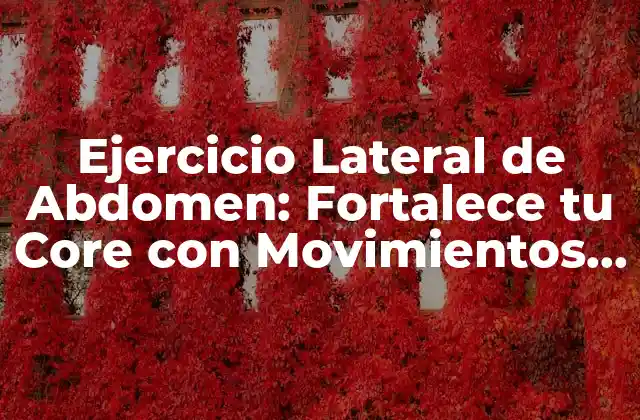 Ejercicio Lateral de Abdomen: Fortalece Tu Core con Movimientos Efectivos