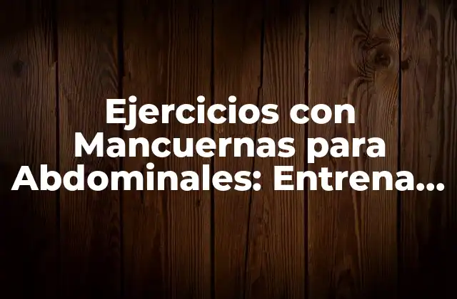 Ejercicios con Mancuernas para Abdominales: Entrena Tu Core con Eficacia