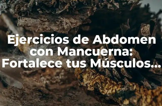 Beneficios de los Ejercicios de Abdomen con Mancuerna