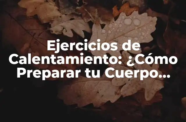 Ejercicios de Calentamiento: ¿cómo Preparar Tu Cuerpo para el Deporte?