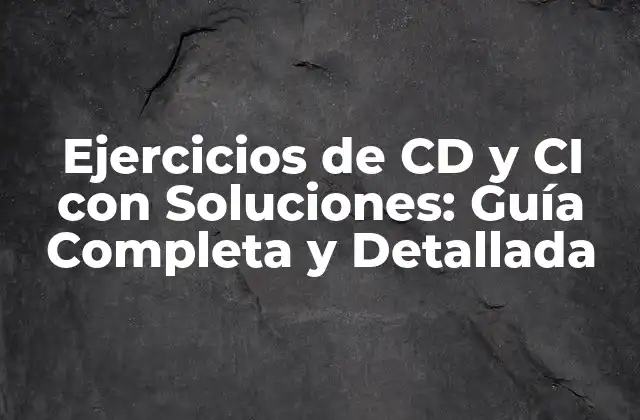 Ejercicios de Cd y Ci con Soluciones: Guía Completa y Detallada