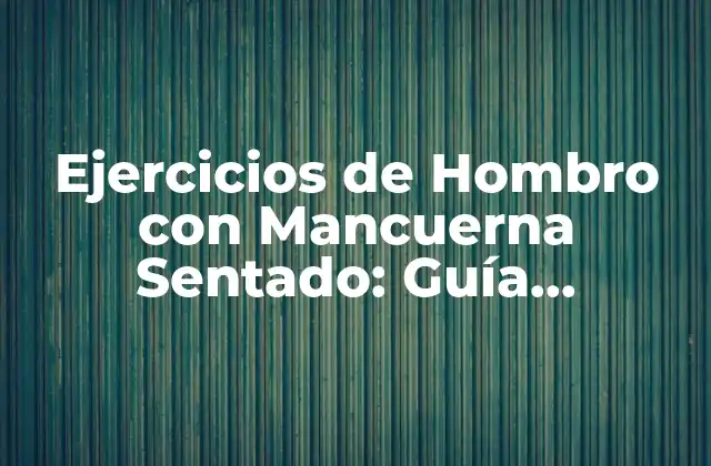 Ejercicios de Hombro con Mancuerna Sentado: Guía Completa para Fortalecer Tus Hombros