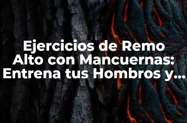 Ejercicios de Remo Alto con Mancuernas: Entrena Tus Hombros y Piernas de Forma Efectiva