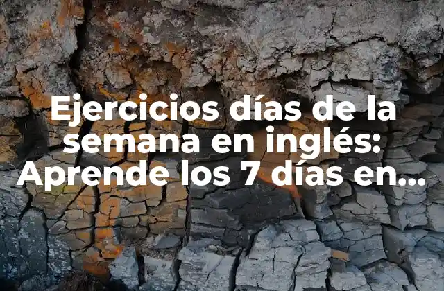 Ejercicios Días de la Semana en Inglés: Aprende los 7 Días en Orden