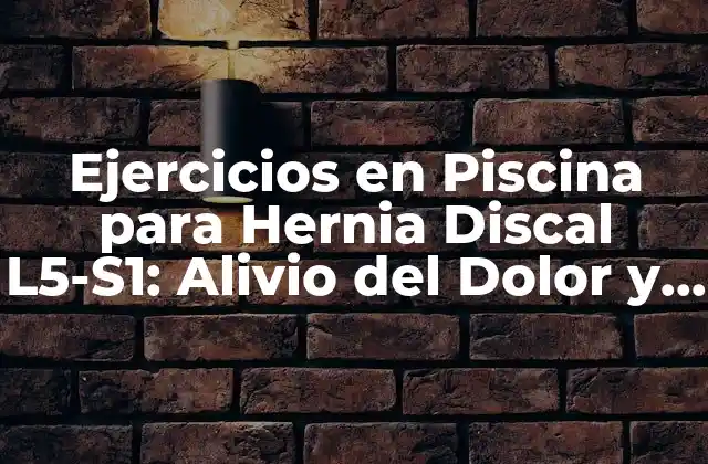 Ejercicios en Piscina para Hernia Discal L5-s1: Alivio Del Dolor y Recuperación