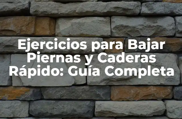 Ejercicios para Bajar Piernas y Caderas Rápido: Guía Completa 2 Importancia de la Tonificación de las Piernas y Caderas