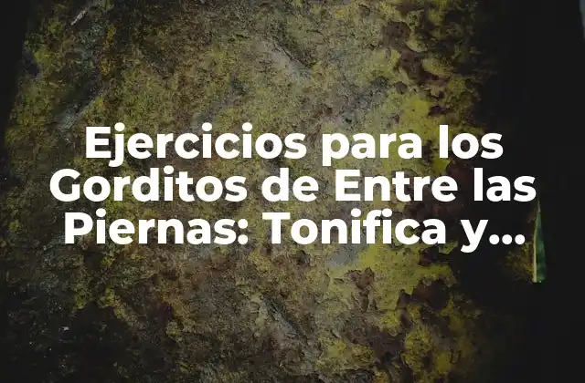 Ejercicios para los Gorditos de entre las Piernas: Tonifica y Define Tus Muslos