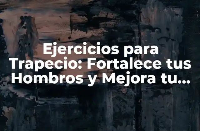 Ejercicios para Trapecio: Fortalece Tus Hombros y Mejora Tu Postura 2 Anatomía del Músculo Trapecio