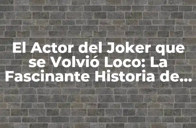 El Actor Del Joker que Se Volvió Loco: la Fascinante Historia de Heath Ledger