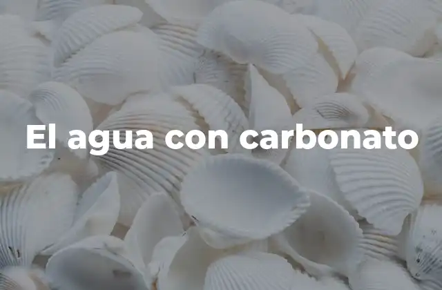 El Agua con Carbonato
