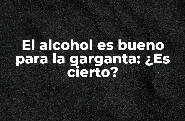 Cómo afecta el alcohol a la garganta