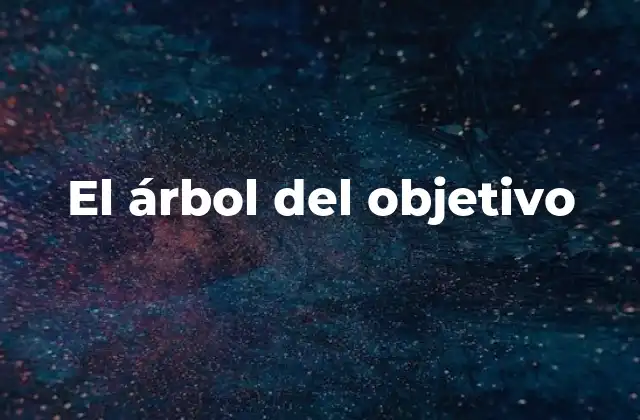El Árbol Del Objetivo