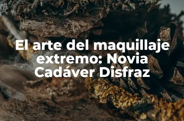 El Arte Del Maquillaje Extremo: Novia Cadáver Disfraz