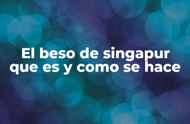 El Beso de Singapur que es y como Se Hace