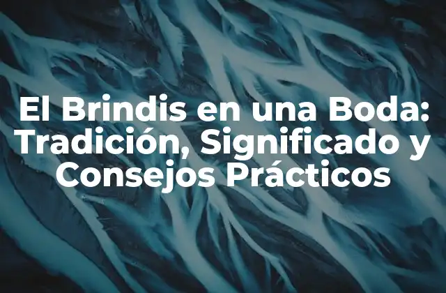 El Brindis en una Boda: Tradición, Significado y Consejos Prácticos