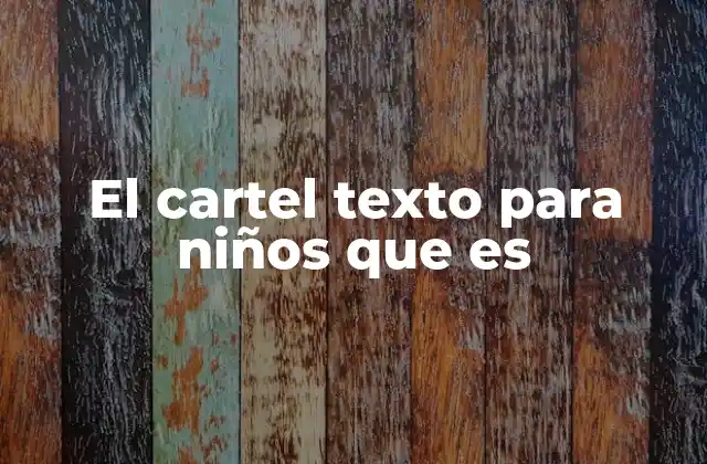 El Cartel Texto para Niños que es