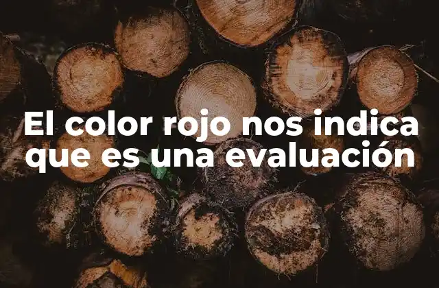 El Color Rojo Nos Indica que es una Evaluación