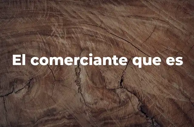 El Comerciante que es